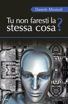 Tu non faresti la stessa cosa? di Daniele Missiroli, 2017, Youcanprint