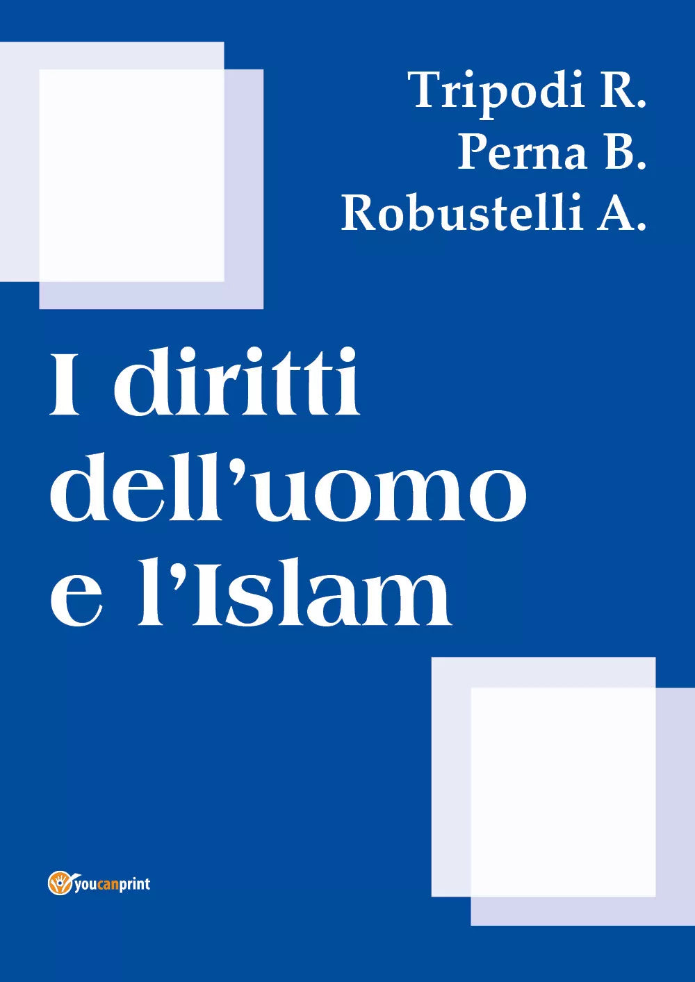 I diritti dell’uomo e l’islam - Tripodi,perna,robustelli, 2018, Youcanprint