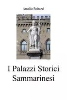 I Palazzi Storici Sammarinesi di Arnaldo Pedrazzi