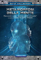 Metamorfosi della mente Racconti sulla personalit virtuale di G F Pizzo