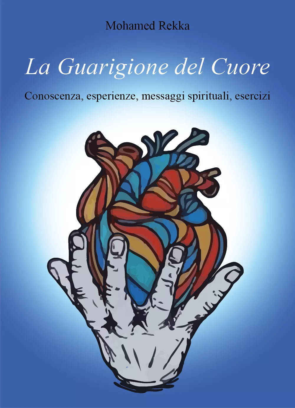 La Guarigione del Cuore di Mohamed Rekka, 2018, Youcanprint