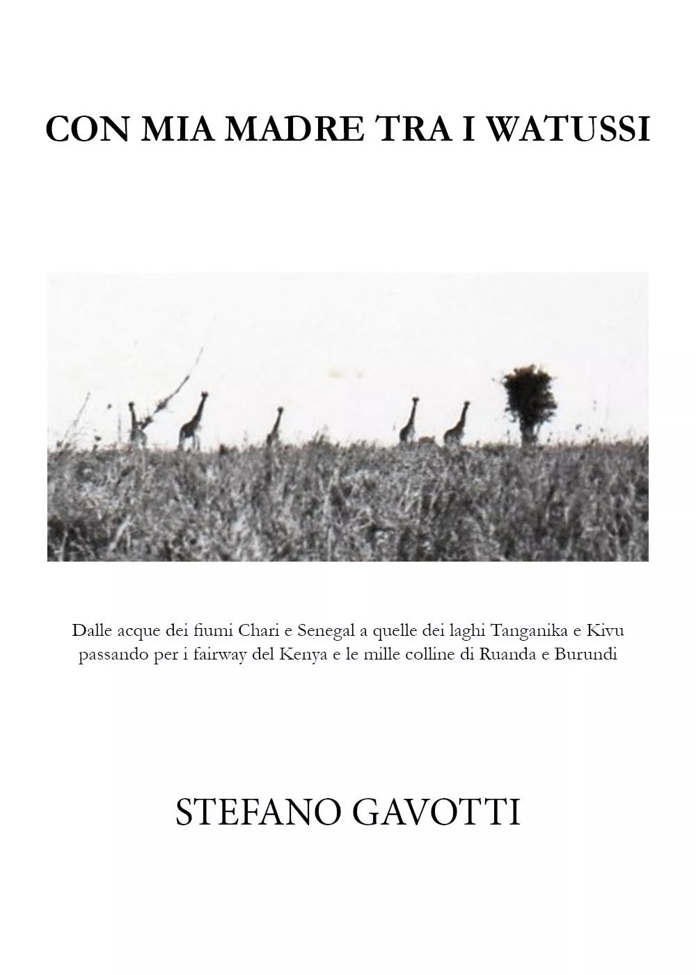Con mia madre tra i watussi di Stefano Gavotti, 2021, Youcanprint