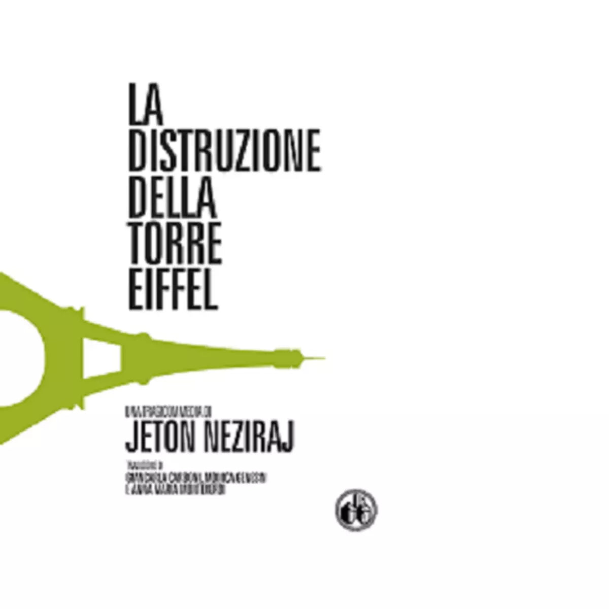 La distruzione della torre Eiffel di Jeton Neziraj