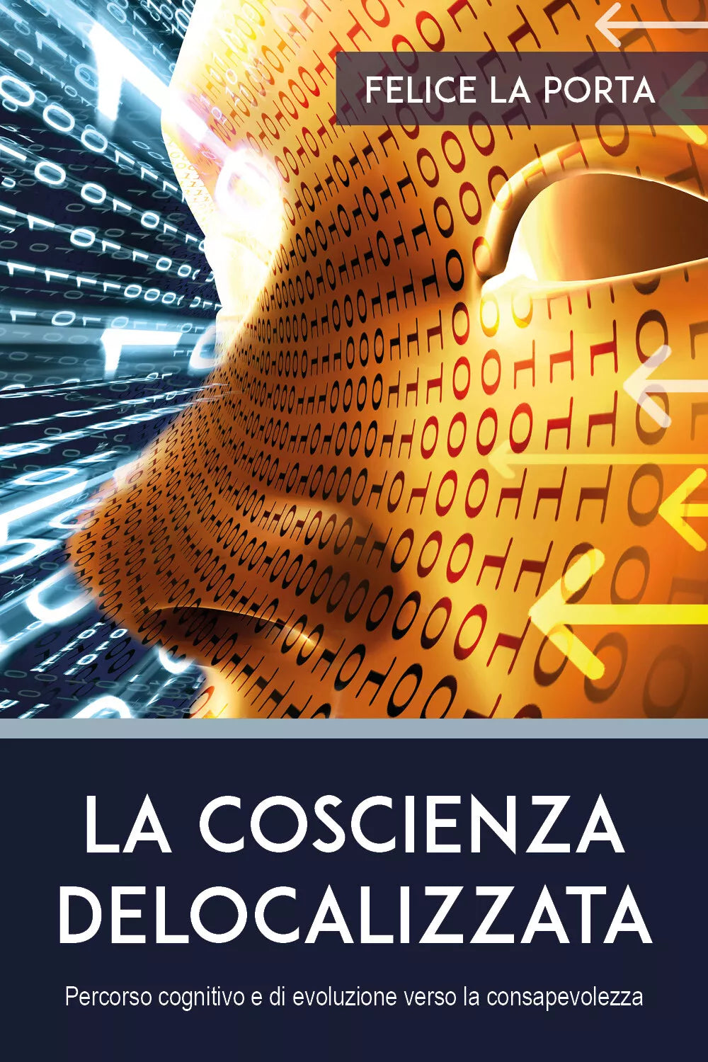 La coscienza delocalizzata di Felice La Porta, 2021, Youcanprint