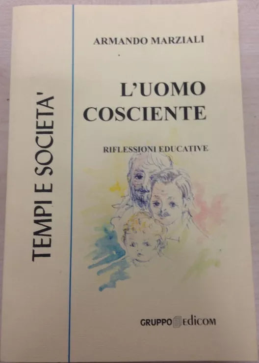  L’uomo cosciente. Riflessioni educative	- Armando Marziali,  2000,  Edicom