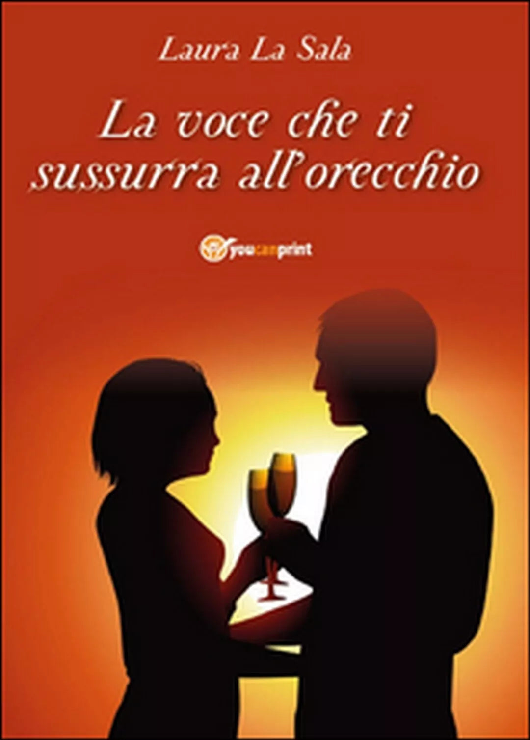 La voce che ti sussurra all’orecchio di Laura La Sala, 2016, Youcanprint