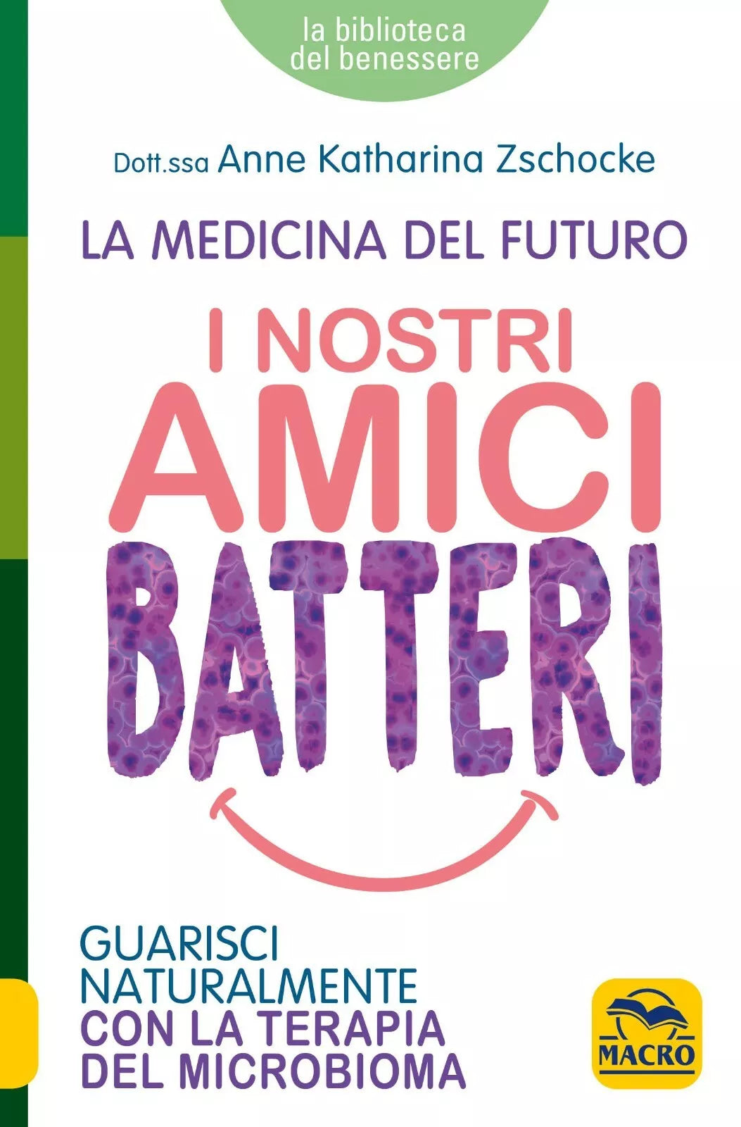 I Nostri Amici Batteri di Dott ssa Anne Katharina Zschocke