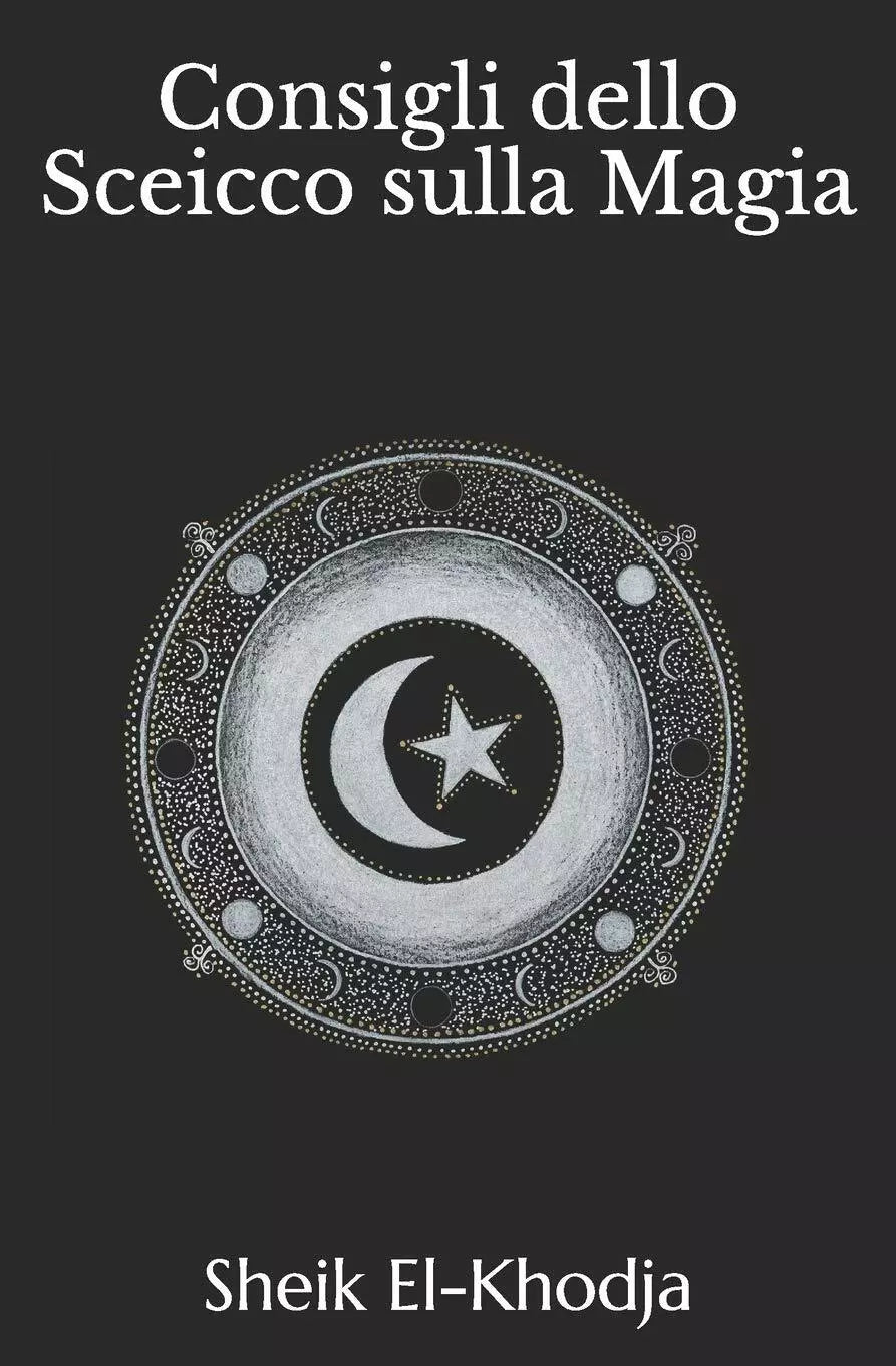 Consigli dello Sceicco El-Khodja sulla Magia di Sheik El-khodja, 2019, Indipen