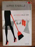 La regina della casa - S. Kinsella - Mondadori - 2005 - AR