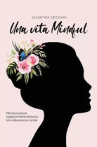 Una vita Mindful di Valentina Cecchini