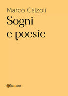 Sogni e poesie di Marco Calzoli, 2017, Youcanprint