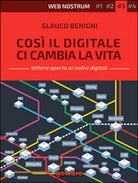 Cosi il digitale ci cambia la vita. Web nostrum 3 , Clauco Benigni, 2015