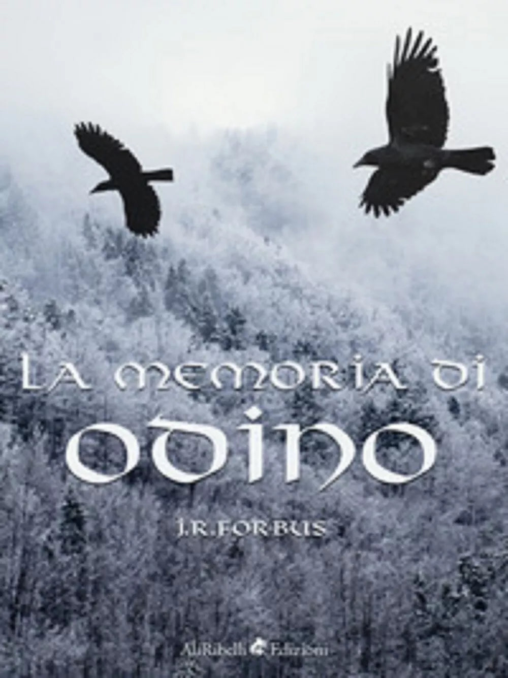 La memoria di Odino - Jason Ray Forbus, 2018, Ali Ribelli Edizioni