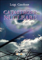 Catastrofe nucleare di Luigi Cianflone, 2015, Youcanprint