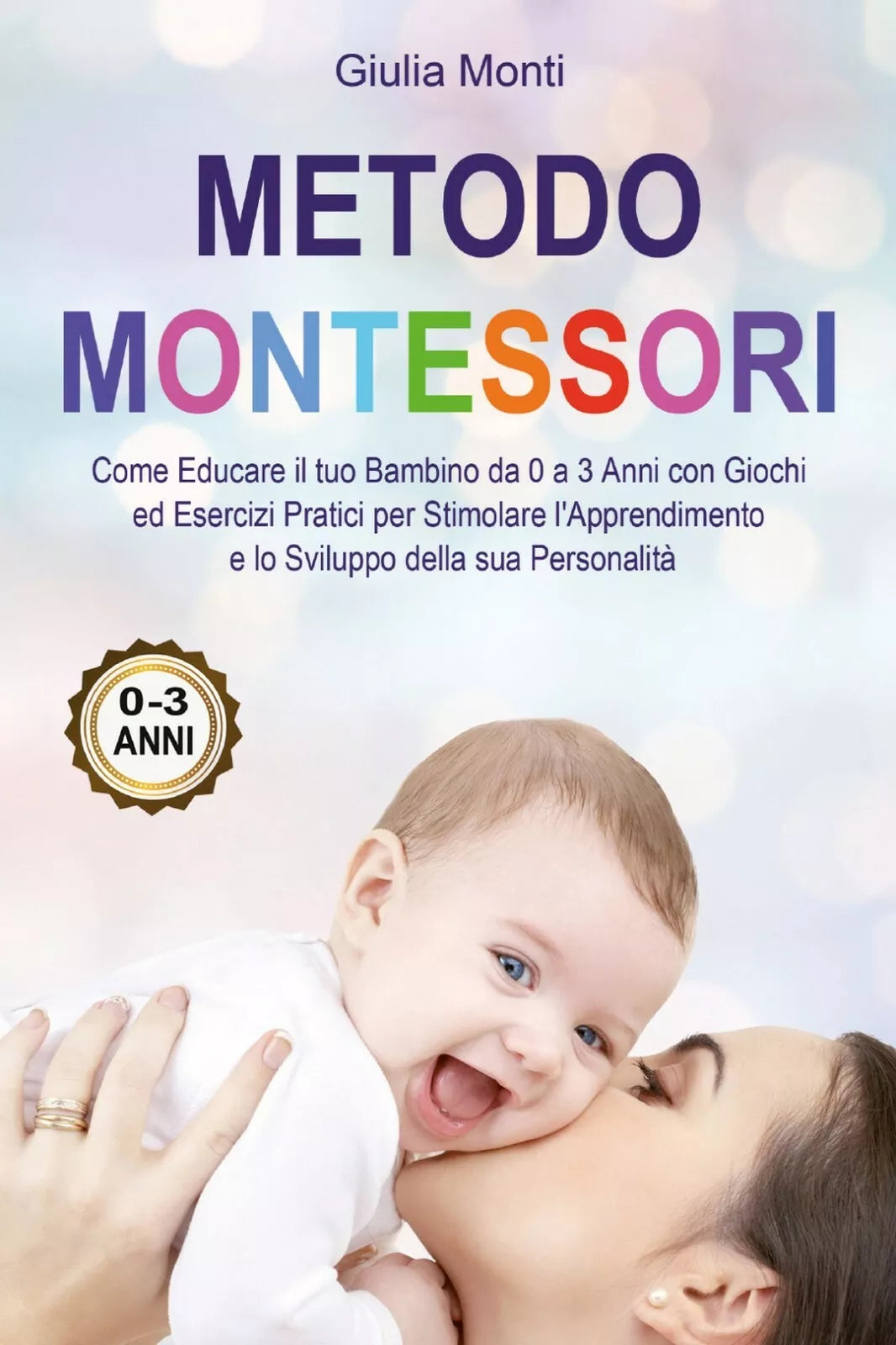 Metodo Montessori: Come Educare il tuo Bambino da 0 a 3 Anni con Giochi ed Es.