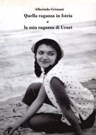 Quella ragazza in Istria e la mia ragazza di Ururi di Alberindo Grimani, 2021,