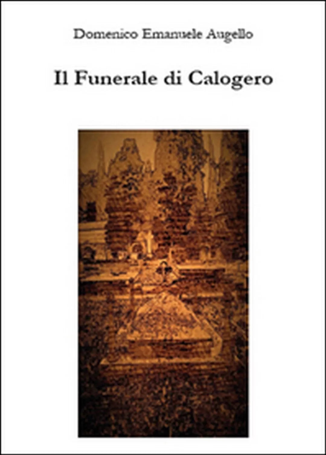Il funerale di Calogero di Domenico E. Augello, 2015, Youcanprint
