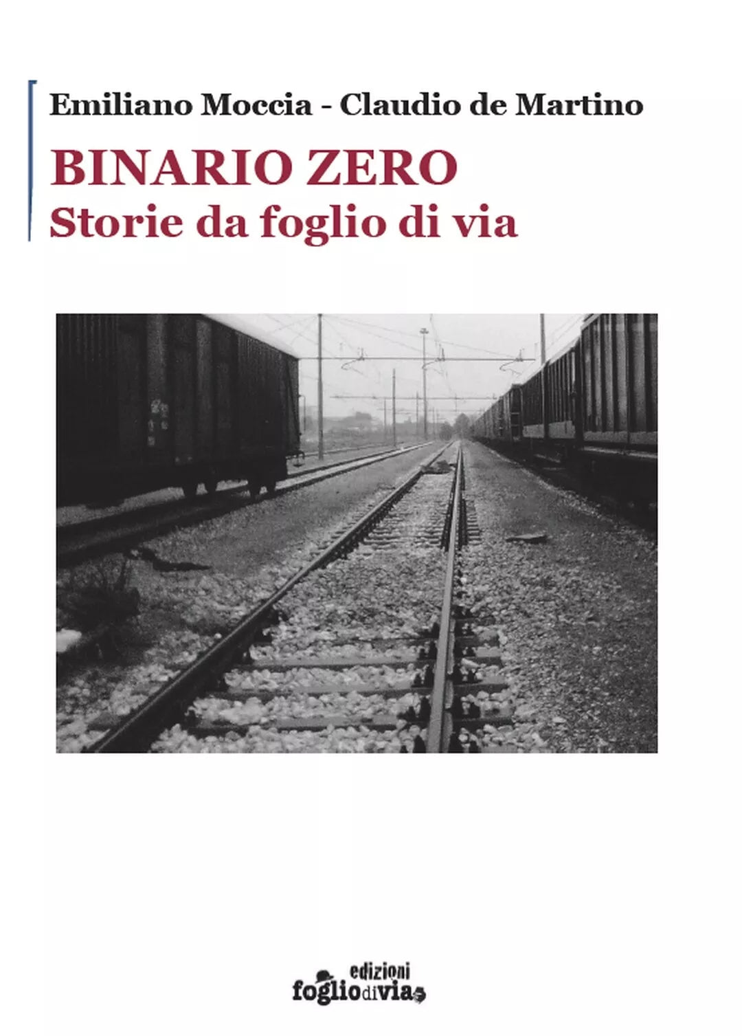 Binario Zero. Storie da foglio di via di Emiliano Moccia, Claudio De Martino,