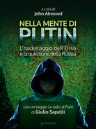 Nella mente di Putin. L’hackeraggio dell’Orso e la questione della Russia.