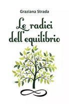 Le radici dell equilibrio di Graziana Strada
