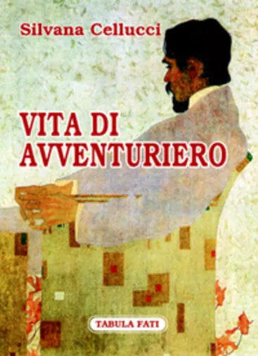 Vita di avventuriero di Silvana Cellucci, 2006, Tabula Fati