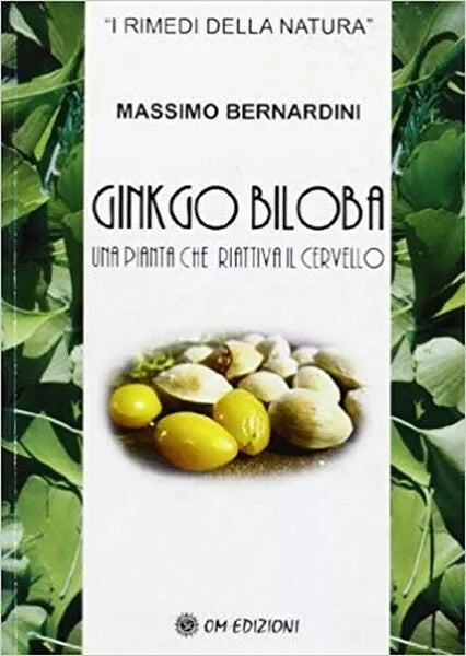 Ginkgo Biloba: Una pianta che riattiva il cervello Massimo Bernardini - ER