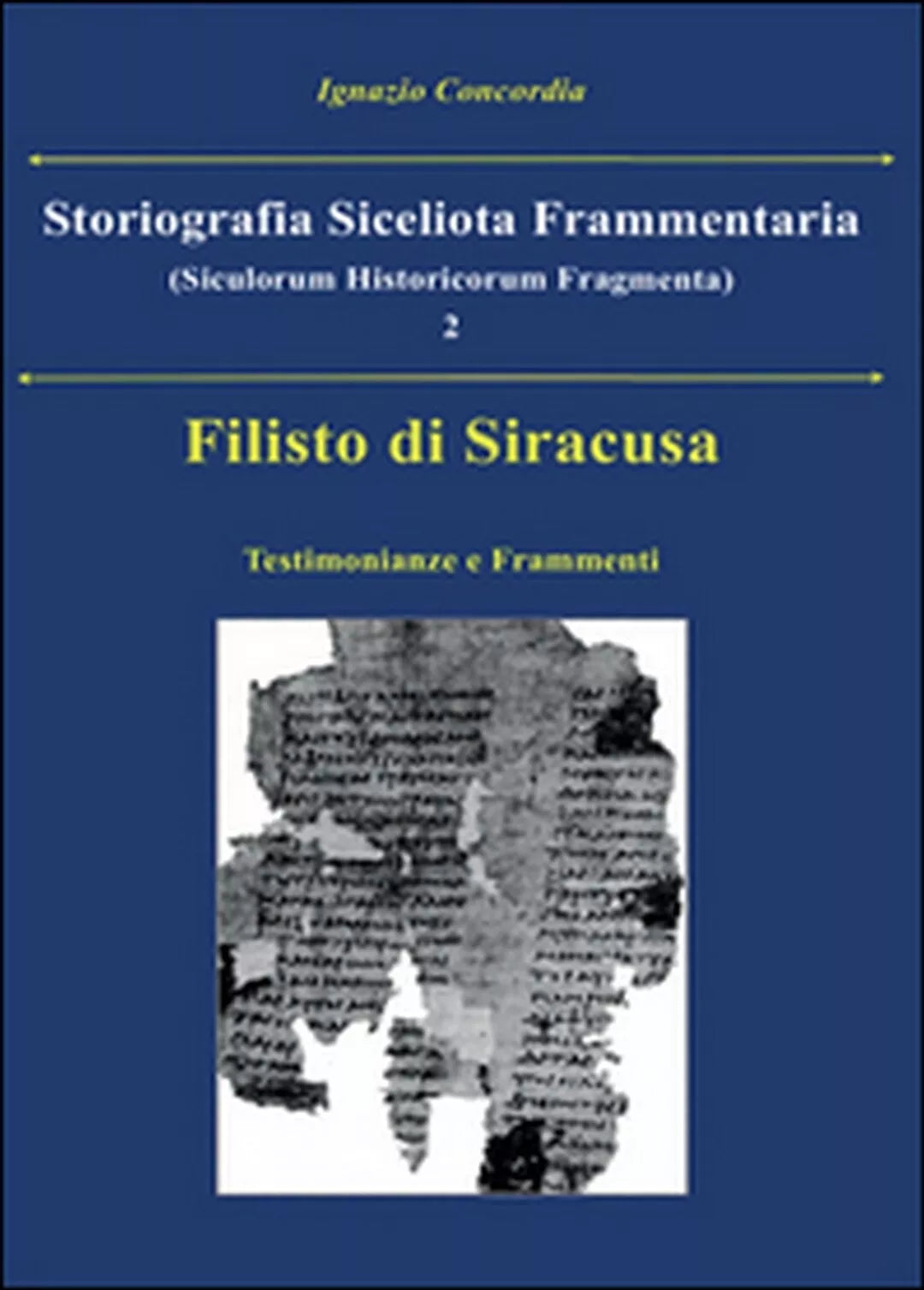 Filisto di Siracusa. Testimonianze e frammenti di Ignazio Concordia, 2016