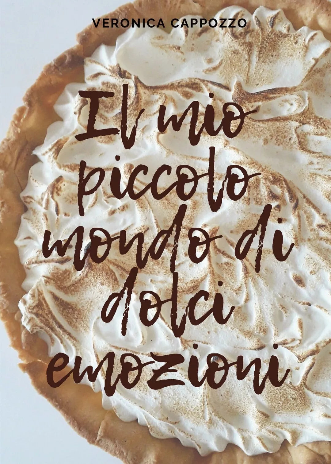 Il mio piccolo mondo di dolci emozioni, Veronica Cappozzo, 2020, Youcanprint