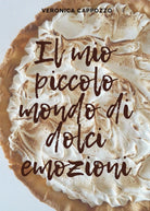Il mio piccolo mondo di dolci emozioni, Veronica Cappozzo, 2020, Youcanprint