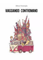 Viaggiando contromano di Alberto Ventimiglia, 2019, Youcanprint