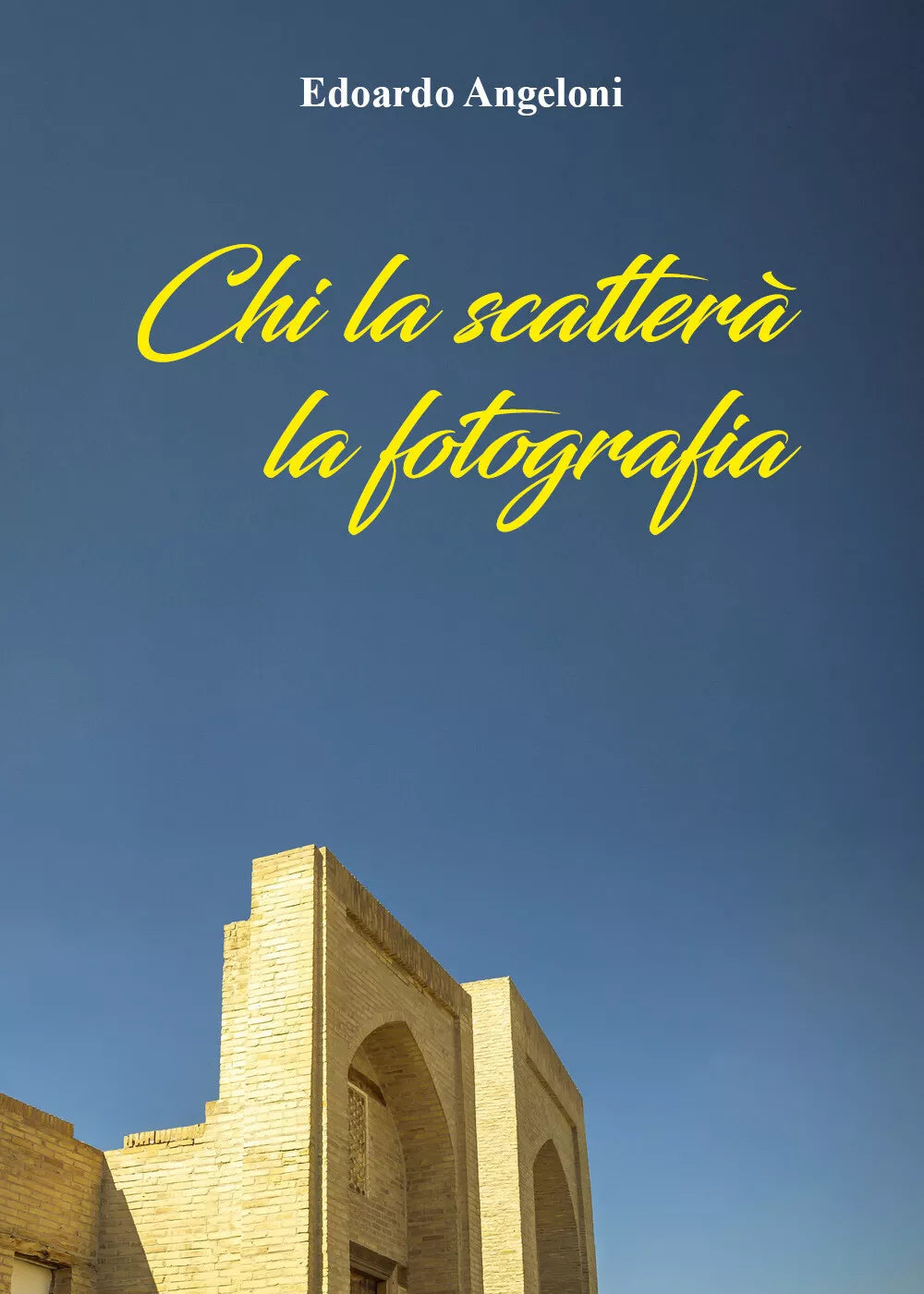 Chi la scattera la fotografia di Edoardo Angeloni, 2021, Youcanprint