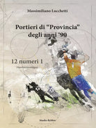 Portieri di provincia degli anni 90 12 numeri 1