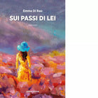 Sui passi di lei di Emma Di Rao