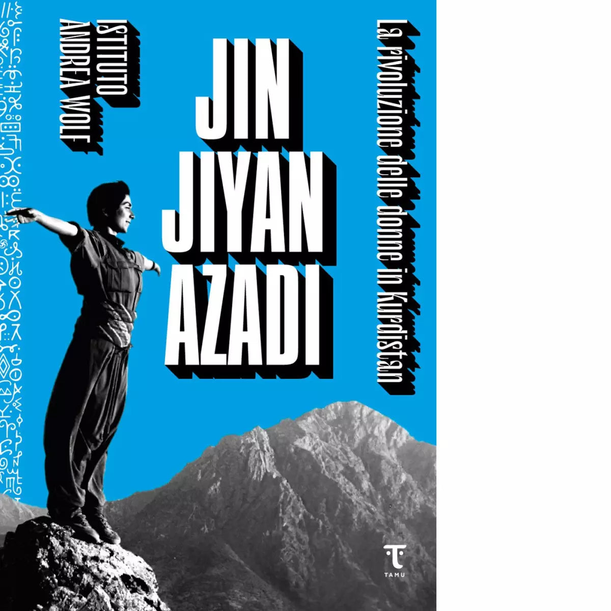 Jin Jiyan Azadi La rivoluzione delle donne in Kurdistan