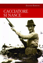 Cacciatore si nasce