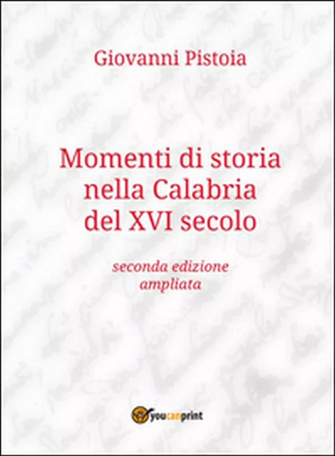 Momenti di storia nella Calabria del XVI secolo di Giovanni Pistoia, 2016