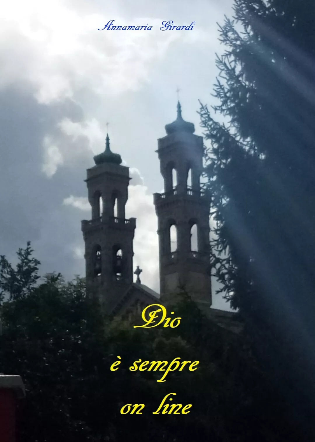 Dio e sempre on line di Annamaria Girardi, 2020, Youcanprint