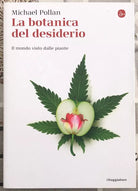 La botanica del desiderio Il mondo visto dalle piante di Michael Pollan