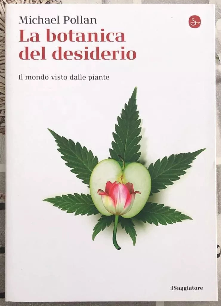La botanica del desiderio Il mondo visto dalle piante di Michael Pollan