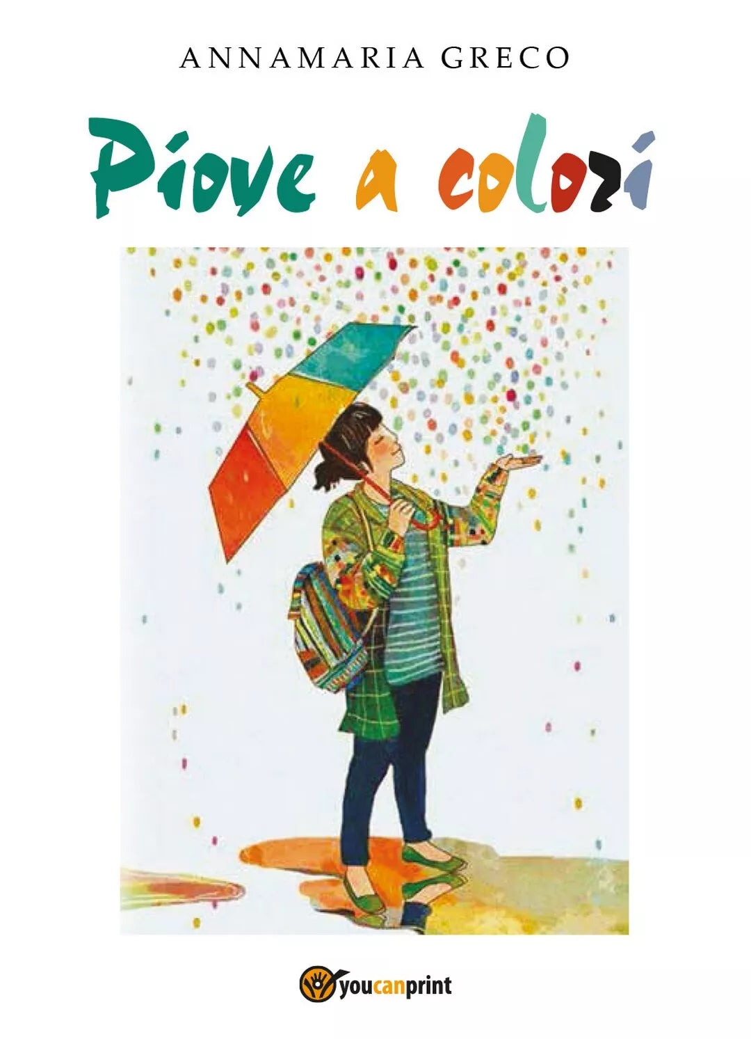 Piove a Colori di Annamaria Greco, 2017, Youcanprint