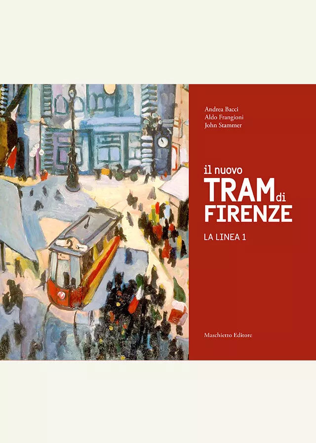 Il nuovo tram di Firenze La linea 1 Ediz illustrata