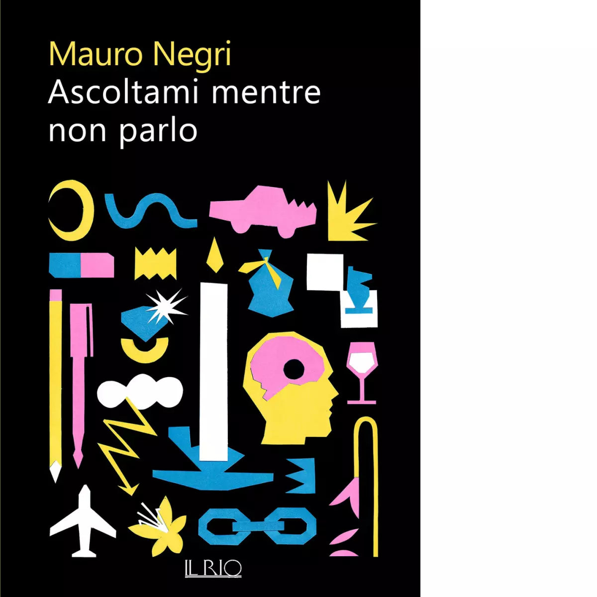 Ascoltami mentre non parlo di Mauro Negri