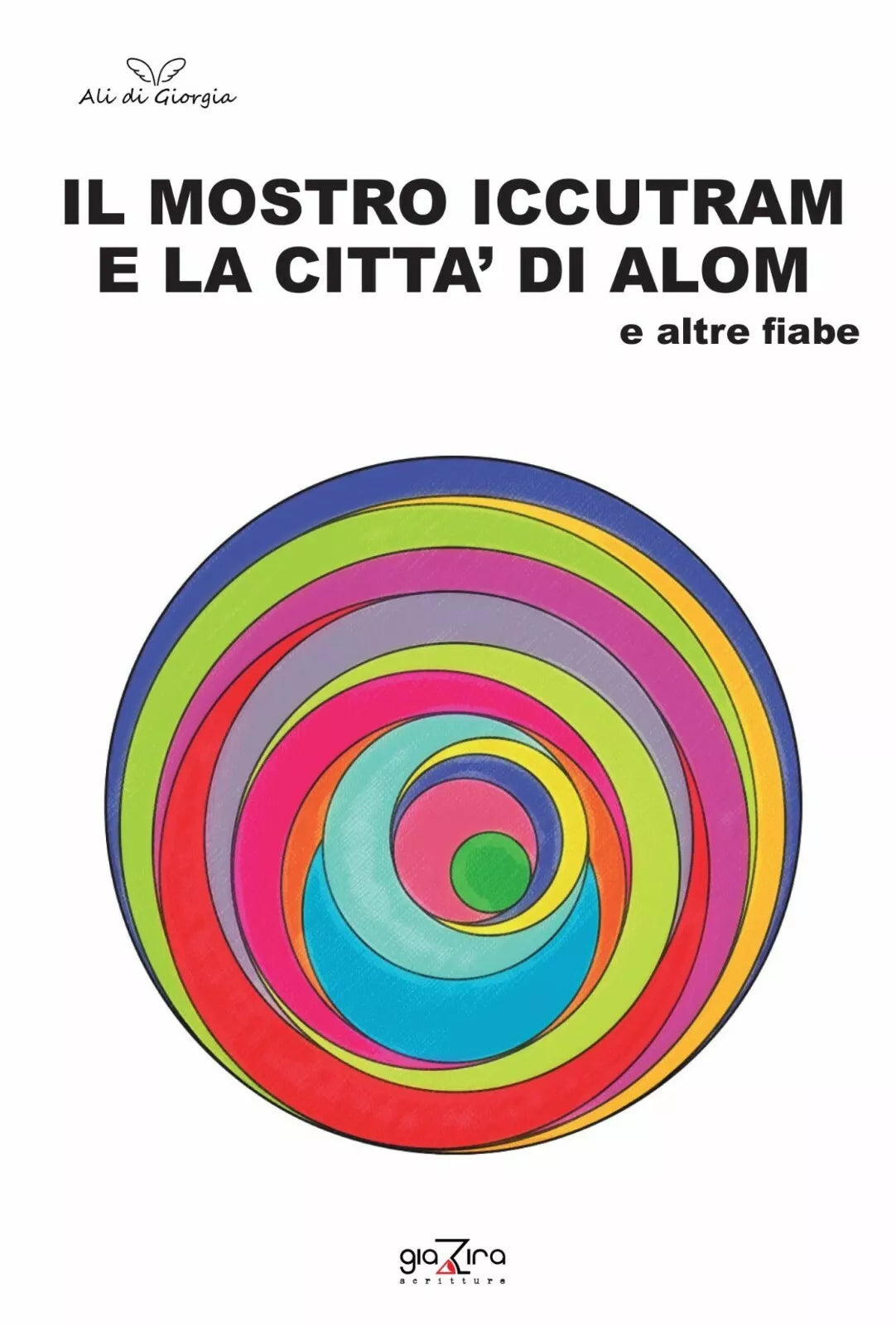 Il mostro Iccutram e la citta di Alom - AA. VV. - Giazira - 2020