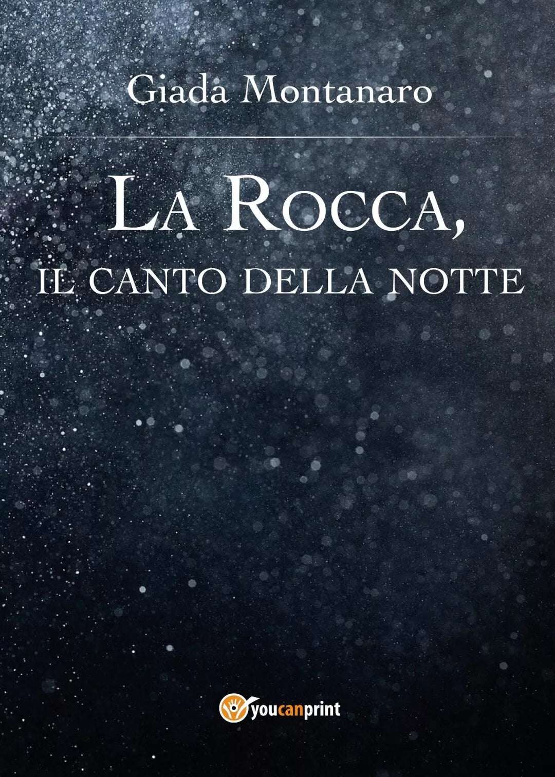 La Rocca, il canto della notte di Giada Montanaro, 2017, Youcanprint