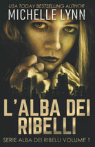 L alba dei Ribelli In Italiano di Michelle Lynn