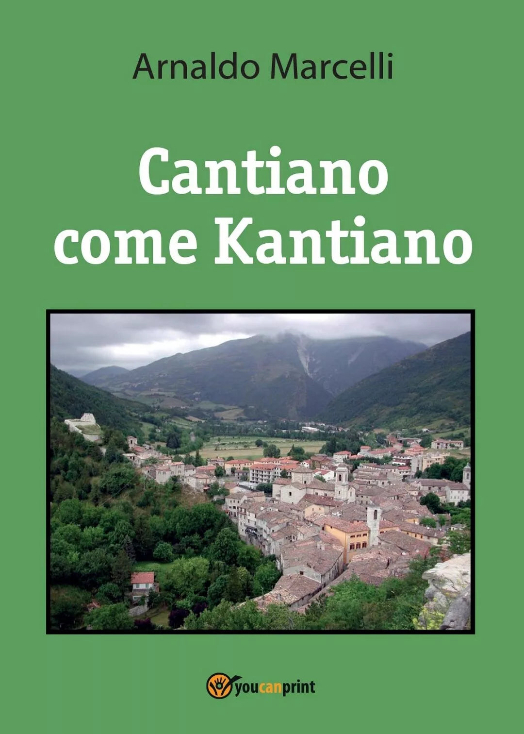 Cantiano come Kantiano di Arnaldo Marcelli, 2017, Youcanprint