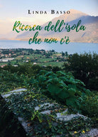 Ricerca dell’isola che non c’e di Linda Basso, 2020, Youcanprint