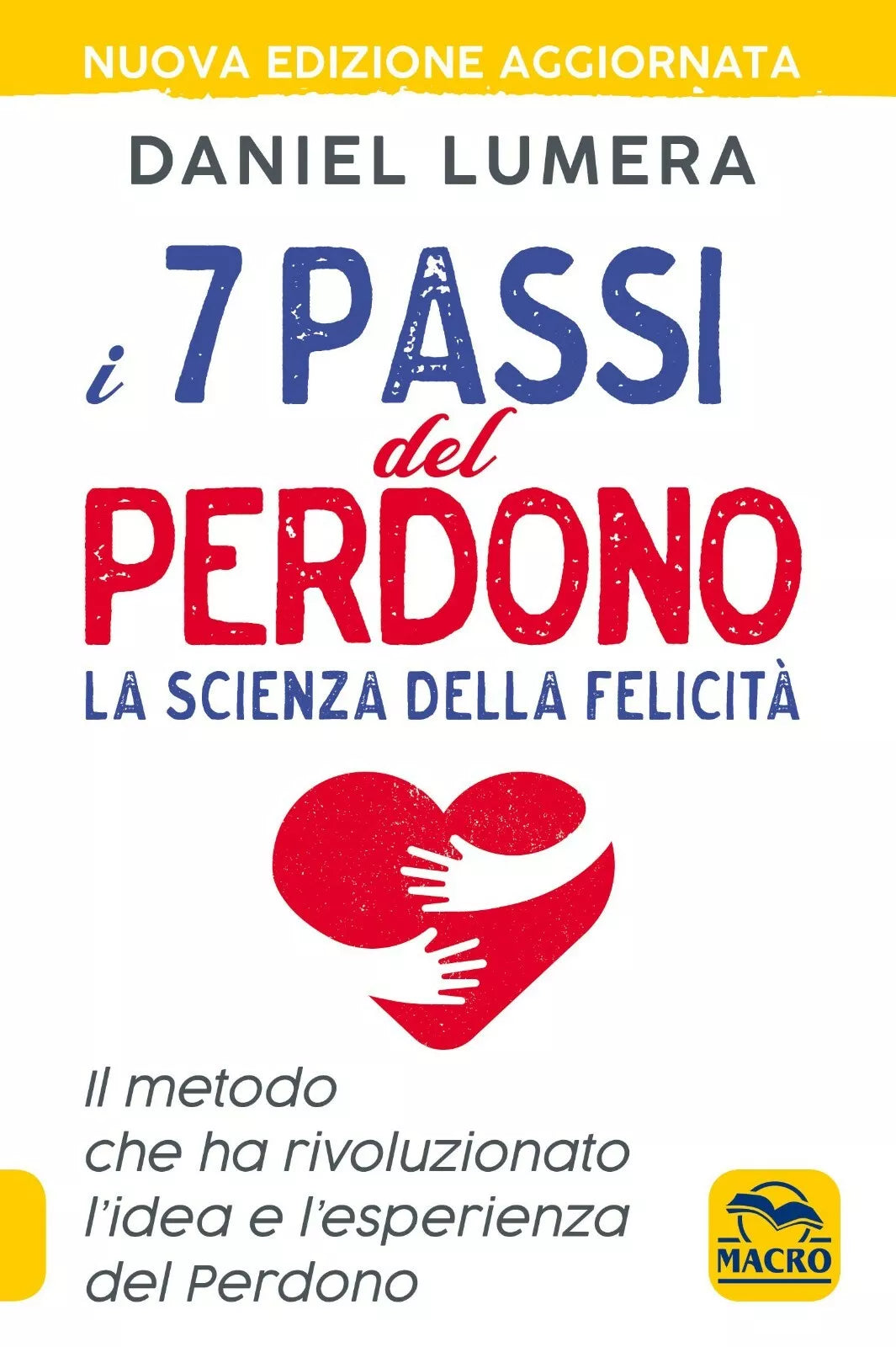 I 7 passi del perdono La scienza della felicit Un metodo rivoluzionario per g