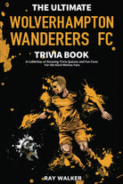 THE ULTIMATE WOLVERHAMPTON WANDERERS FC