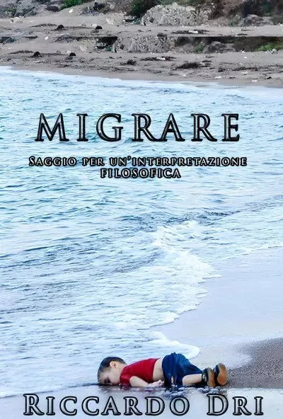 Migrare Saggio per un interpretazione filosofica di Riccardo Dri